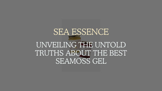 Unveiling the Untold Truths About the Best Seamoss Gel
