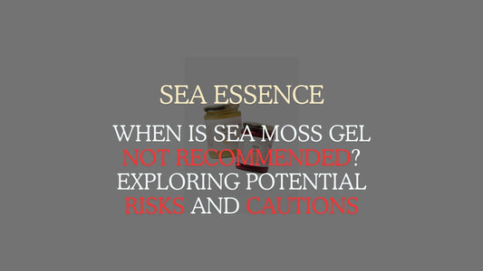 When is Sea Moss Gel Not Recommended? Exploring Potential Risks and Cautions